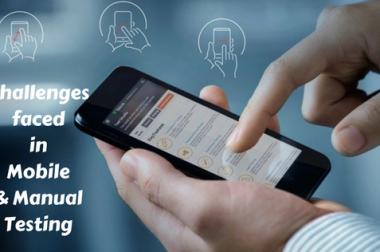 Challenges faced in Mobile and Manual Testing