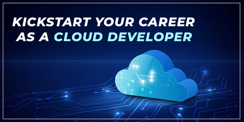 Kickstart your career as a Cloud developer