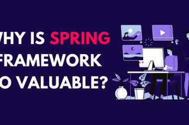 Why is Spring Framework so Valuable?