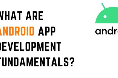 What are Android App Development Fundamentals?