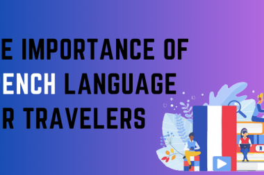 The Importance of French Language for Travelers