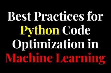 Best Practices for Python Code Optimization in Machine Learning