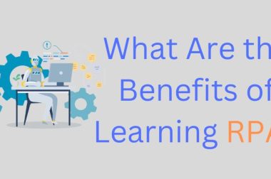 What Are the Benefits of Learning RPA