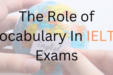 The Significance of Vocabulary In IELTS Exams